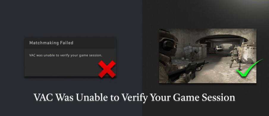 How to Fix VAC Was Unable to Verify Your Game Session Error